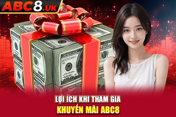 Lợi ích của chương trình khuyến mãi ABC8 dành cho cược thủ